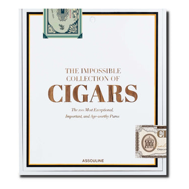 The Impossible Collection Of Cigars: The 100 Most Exceptional, Important, And Age-worthy Puros Book